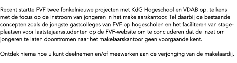 Recent startte FVF twee fonkelnieuwe projecten met KdG Hogeschool en VDAB op, telkens met de focus op de instroom van...